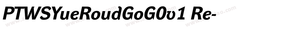 PTWSYueRoudGoG0v1 Re字体转换